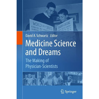 Medicine Science and Dreams: The Making of Physician-Scientists [Hardcover]