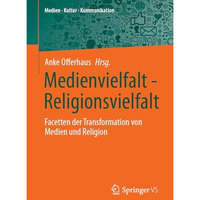 Medienvielfalt - Religionsvielfalt: Facetten der Transformation von Medien und R [Paperback]