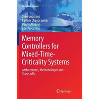 Memory Controllers for Mixed-Time-Criticality Systems: Architectures, Methodolog [Paperback]