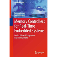 Memory Controllers for Real-Time Embedded Systems: Predictable and Composable Re [Paperback]