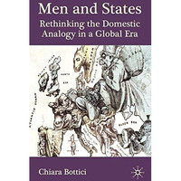 Men and States: Rethinking the Domestic Analogy in a Global Age [Hardcover]