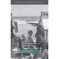 Men, Masculinities and Religious Change in Twentieth-Century Britain [Hardcover]