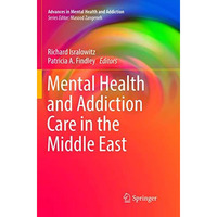 Mental Health and Addiction Care in the Middle East [Paperback]