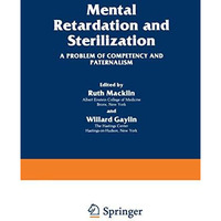 Mental Retardation and Sterilization: A Problem of Competency and Paternalism [Paperback]