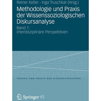 Methodologie und Praxis der Wissenssoziologischen Diskursanalyse: Band 1: Interd [Paperback]