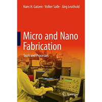 Micro and Nano Fabrication: Tools and Processes [Hardcover]