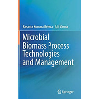 Microbial Biomass Process Technologies and Management [Hardcover]