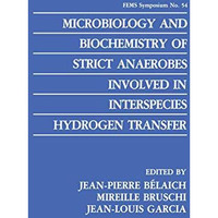 Microbiology and Biochemistry of Strict Anaerobes Involved in Interspecies Hydro [Paperback]