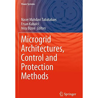 Microgrid Architectures, Control and Protection Methods [Paperback]