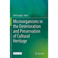 Microorganisms in the Deterioration and Preservation of Cultural Heritage [Hardcover]