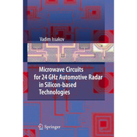 Microwave Circuits for 24 GHz Automotive Radar in Silicon-based Technologies [Paperback]