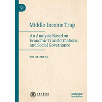 Middle-Income Trap: An Analysis Based on Economic Transformations and Social Gov [Hardcover]