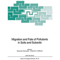 Migration and Fate of Pollutants in Soils and Subsoils [Paperback]