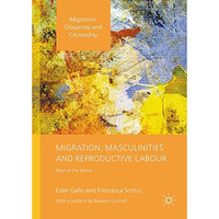 Migration, Masculinities and Reproductive Labour: Men of the Home [Hardcover]