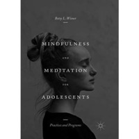 Mindfulness and Meditation for Adolescents: Practices and Programs [Paperback]