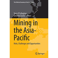 Mining in the Asia-Pacific: Risks, Challenges and Opportunities [Hardcover]