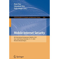 Mobile Internet Security: 6th International Symposium, MobiSec 2022, Jeju, South [Paperback]