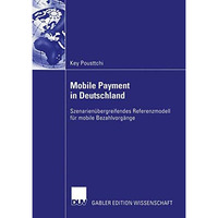 Mobile Payment in Deutschland: Szenarien?bergreifendes Referenzmodell f?r mobile [Paperback]