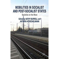 Mobilities in Socialist and Post-Socialist States: Societies on the Move [Hardcover]