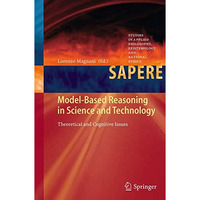 Model-Based Reasoning in Science and Technology: Theoretical and Cognitive Issue [Paperback]