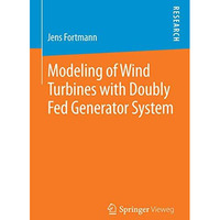 Modeling of Wind Turbines with Doubly Fed Generator System [Paperback]