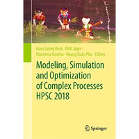 Modeling, Simulation and Optimization of Complex Processes  HPSC 2018: Proceedin [Hardcover]