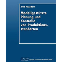 Modellgest?tzte Planung und Kontrolle von Produktionsstandorten [Paperback]