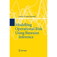 Modelling Operational Risk Using Bayesian Inference [Paperback]