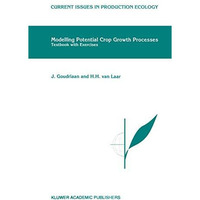 Modelling Potential Crop Growth Processes: Textbook with Exercises [Hardcover]