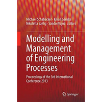 Modelling and Management of Engineering Processes: Proceedings of the 3rd Intern [Hardcover]