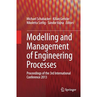 Modelling and Management of Engineering Processes: Proceedings of the 3rd Intern [Paperback]