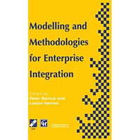 Modelling and Methodologies for Enterprise Integration: Proceedings of the IFIP  [Hardcover]