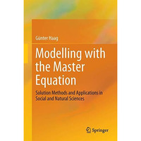 Modelling with the Master Equation: Solution Methods and Applications in Social  [Hardcover]