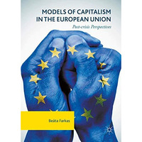 Models of Capitalism in the European Union: Post-crisis Perspectives [Hardcover]