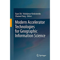 Modern Accelerator Technologies for Geographic Information Science [Hardcover]