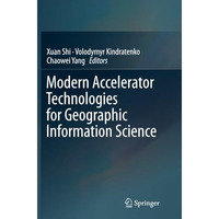 Modern Accelerator Technologies for Geographic Information Science [Paperback]