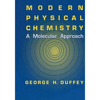 Modern Physical Chemistry: A Molecular Approach [Hardcover]