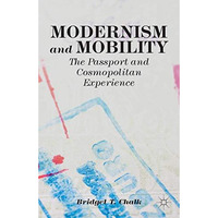 Modernism and Mobility: The Passport and Cosmopolitan Experience [Hardcover]