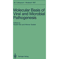 Molecular Basis of Viral and Microbial Pathogenesis: April 9-11, 1987 [Paperback]