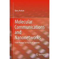 Molecular Communications and Nanonetworks: From Nature To Practical Systems [Hardcover]