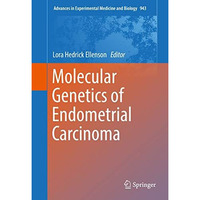 Molecular Genetics of Endometrial Carcinoma [Hardcover]