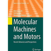 Molecular Machines and Motors: Recent Advances and Perspectives [Paperback]