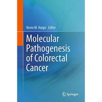 Molecular Pathogenesis of Colorectal Cancer [Hardcover]