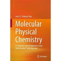 Molecular Physical Chemistry: A Computer-based Approach using Mathematica? and G [Hardcover]