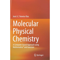 Molecular Physical Chemistry: A Computer-based Approach using Mathematica? and G [Paperback]