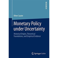 Monetary Policy under Uncertainty: Historical Origins, Theoretical Foundations,  [Paperback]