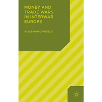 Money and Trade Wars in Interwar Europe [Hardcover]