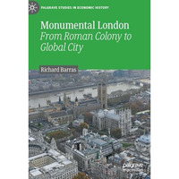 Monumental London: From Roman Colony to Global City [Hardcover]