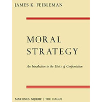 Moral Strategy: An Introduction to the Ethics of Confrontation [Paperback]