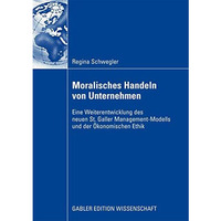 Moralisches Handeln von Unternehmen: Eine Weiterentwicklung des neuen St. Galler [Paperback]